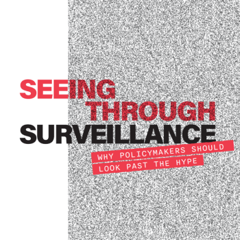 Red text Seeing Through Surveillance Why Policymakers Should Look Past the Hype. Background is grey static.