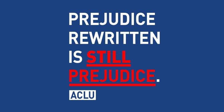 White and red text on blue background reads "Prejudice rewritten is still prejudice."