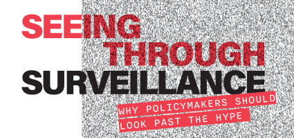 Background of image is grey static. Text read in bold read and black: Seeing Through Surveillance - Why Policymakers Should Look Past the Hype