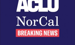 ACLU NorCal - Breaking News